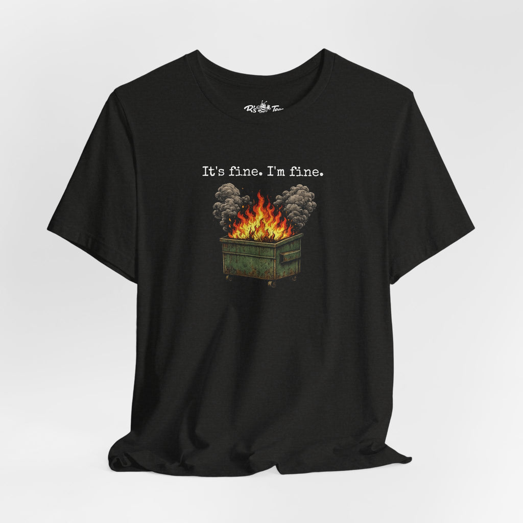 It’s Fine. I’m Fine. | Funny Dumpster Fire Graphic Premium T-Shirt