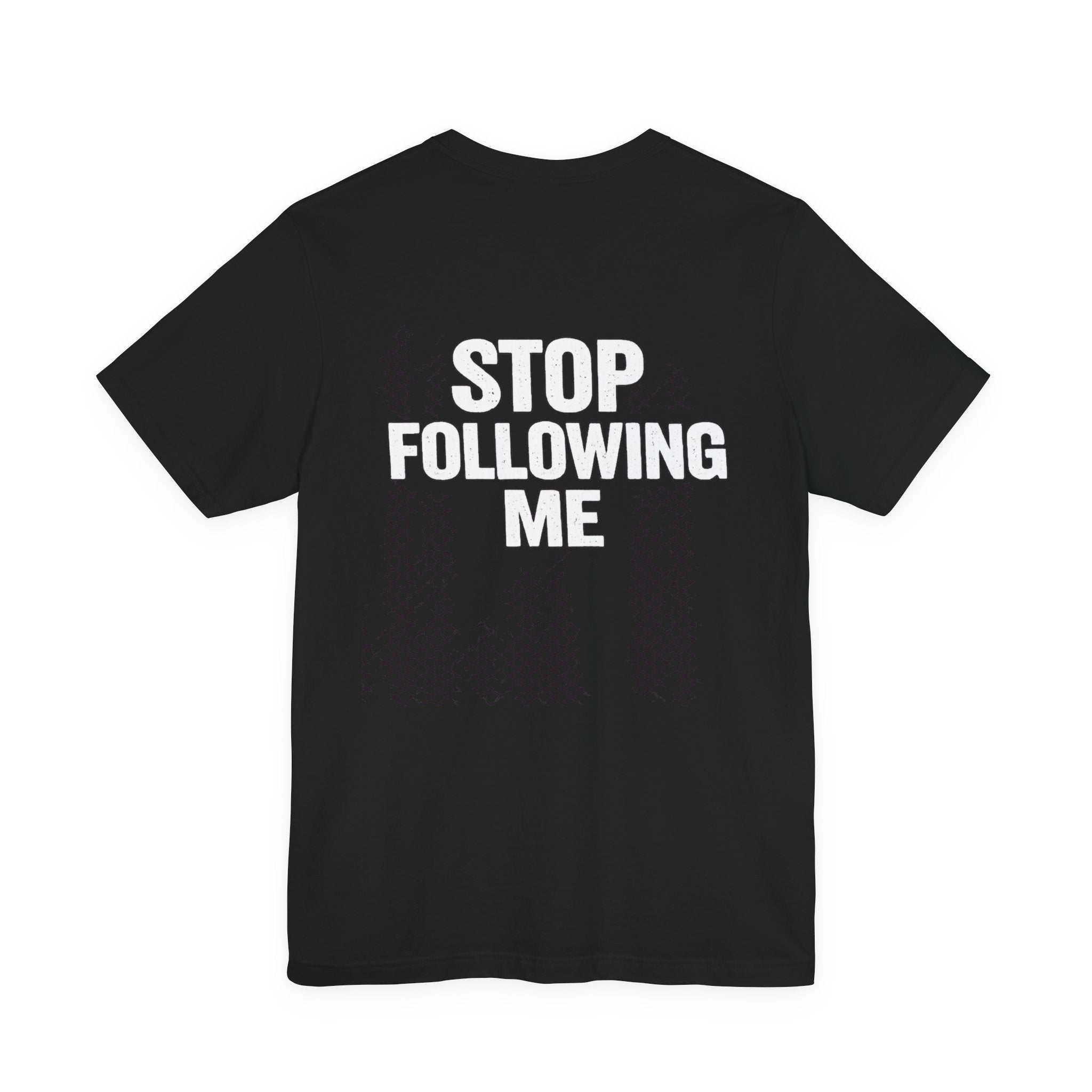 Paranoid | Stop Staring At Me I Stop Following Me Front & Back Graphic T-Shirt