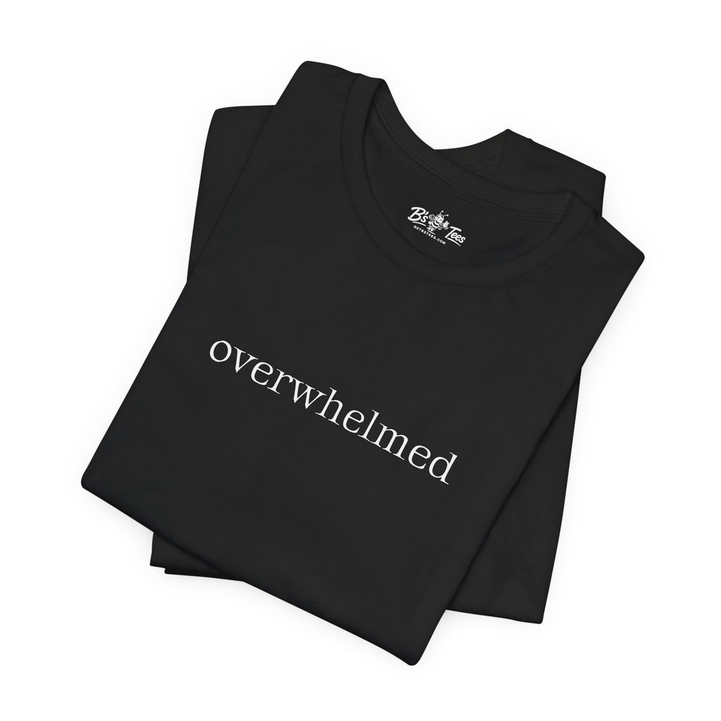 Overwhelmed. | Minimalist Funny Premium T-Shirt | Unisex Graphic Tee