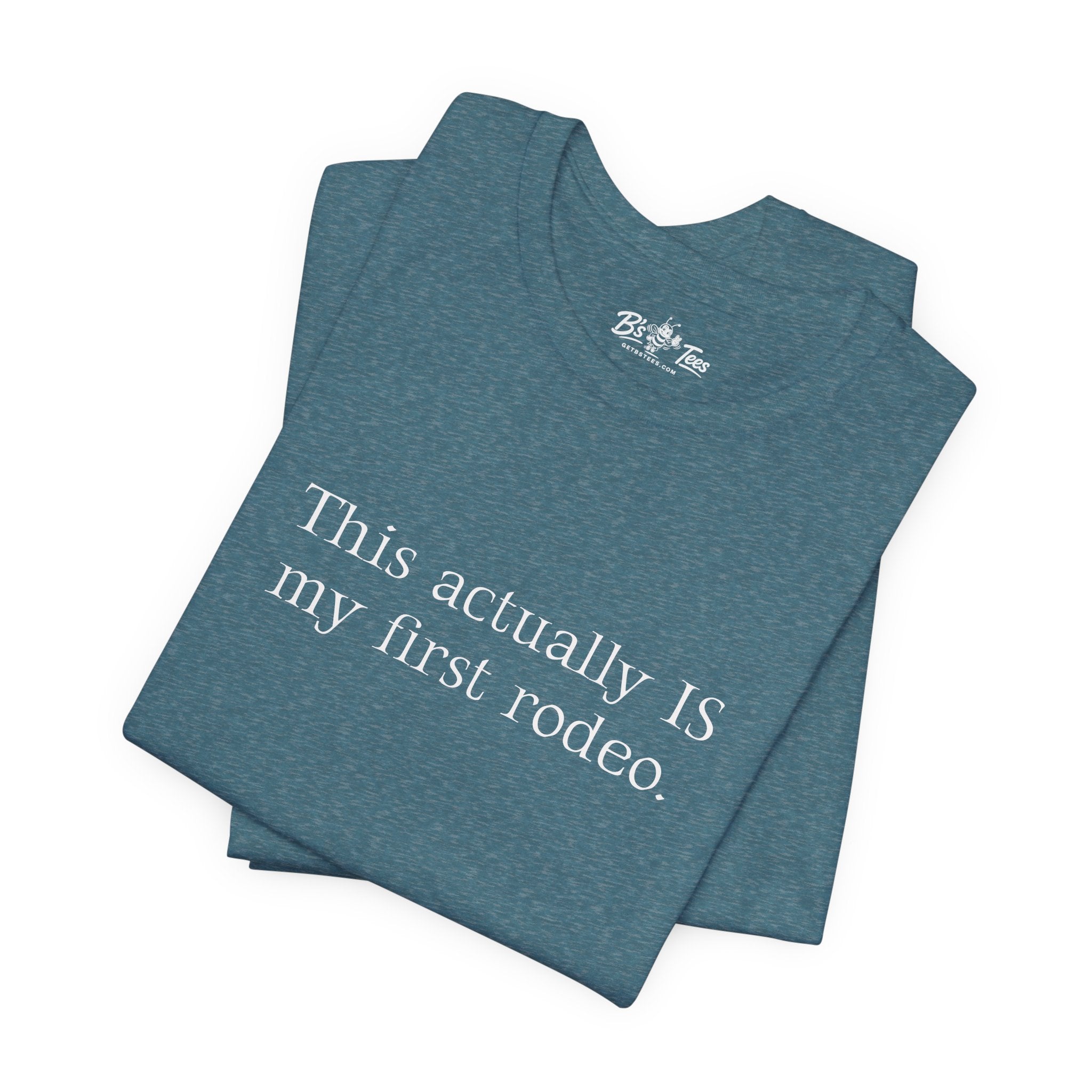 This Actually IS my first rodeo. | Minimalist Funny Premium Unisex Graphic T-Shirt