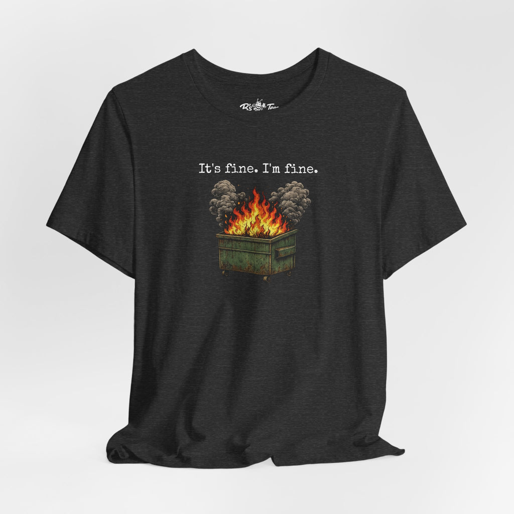 It’s Fine. I’m Fine. | Funny Dumpster Fire Graphic Premium T-Shirt