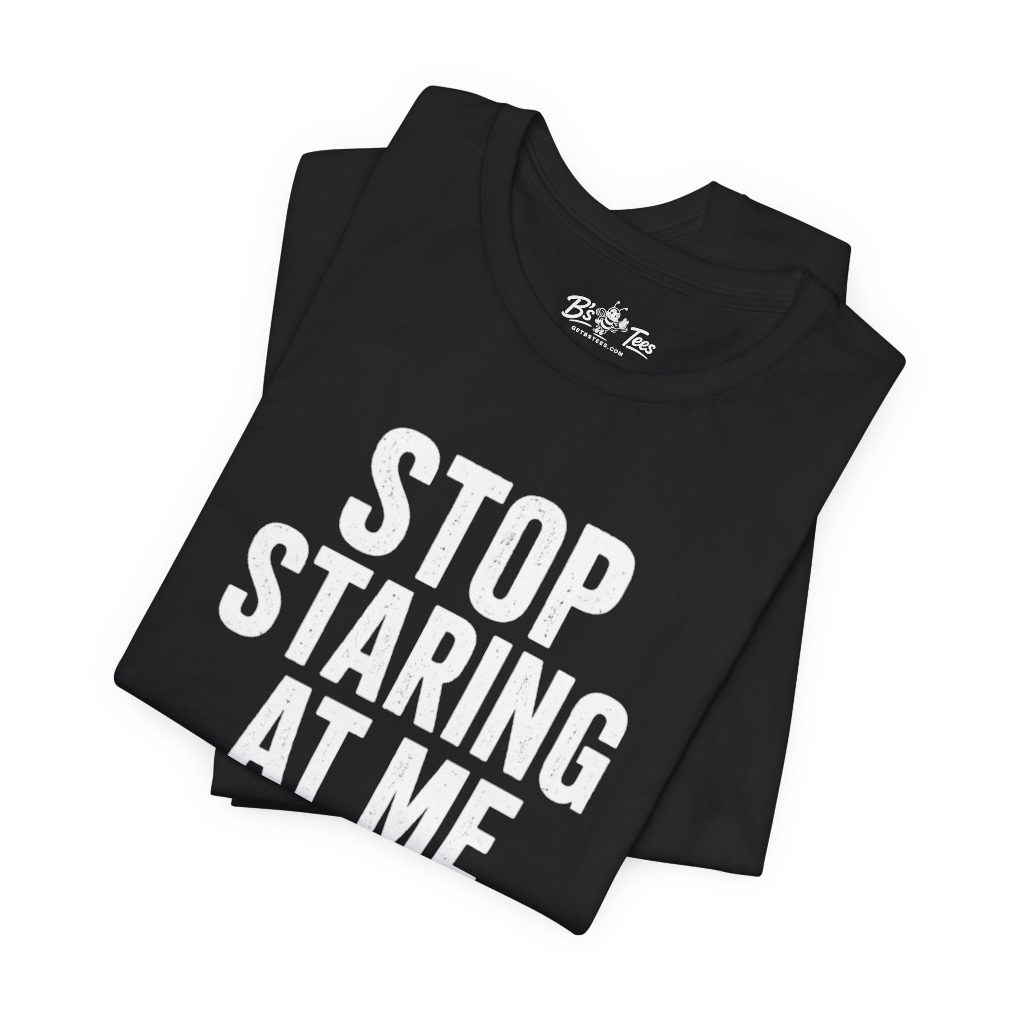 Paranoid | Stop Staring At Me I Stop Following Me Front & Back Graphic T-Shirt