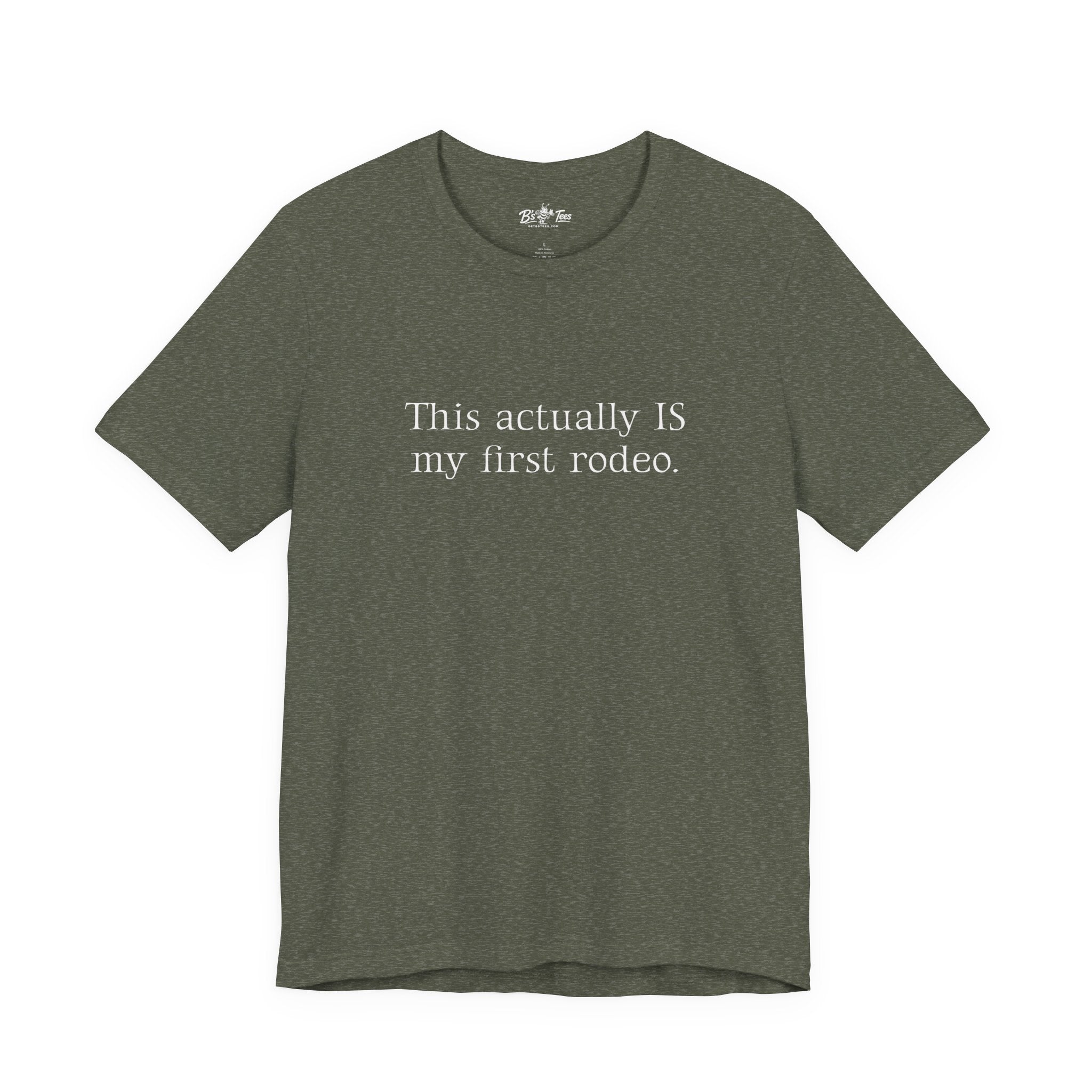 This Actually IS my first rodeo. | Minimalist Funny Premium Unisex Graphic T-Shirt