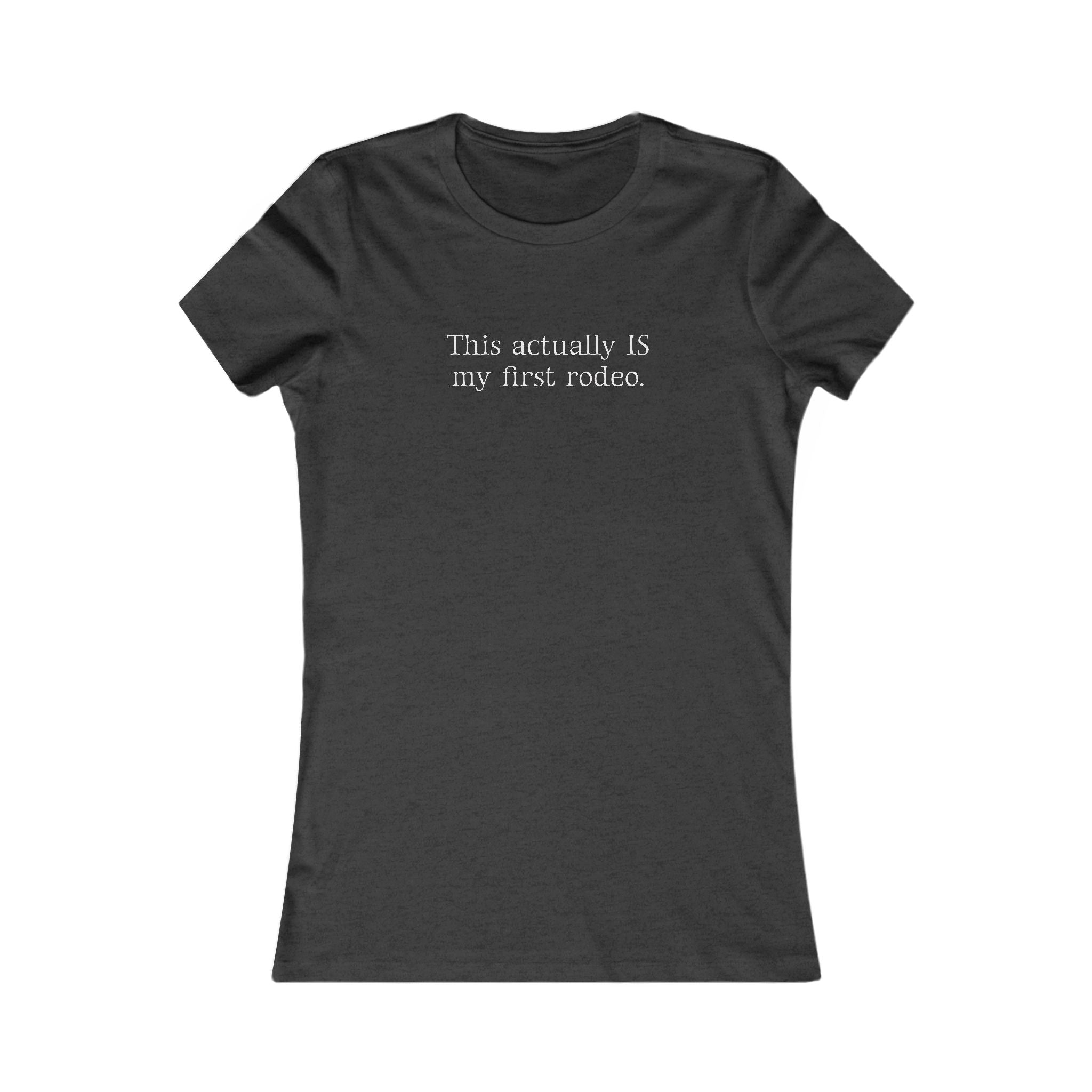 This Actually IS My First Rodeo. | Women's Premium Minimalist Tee