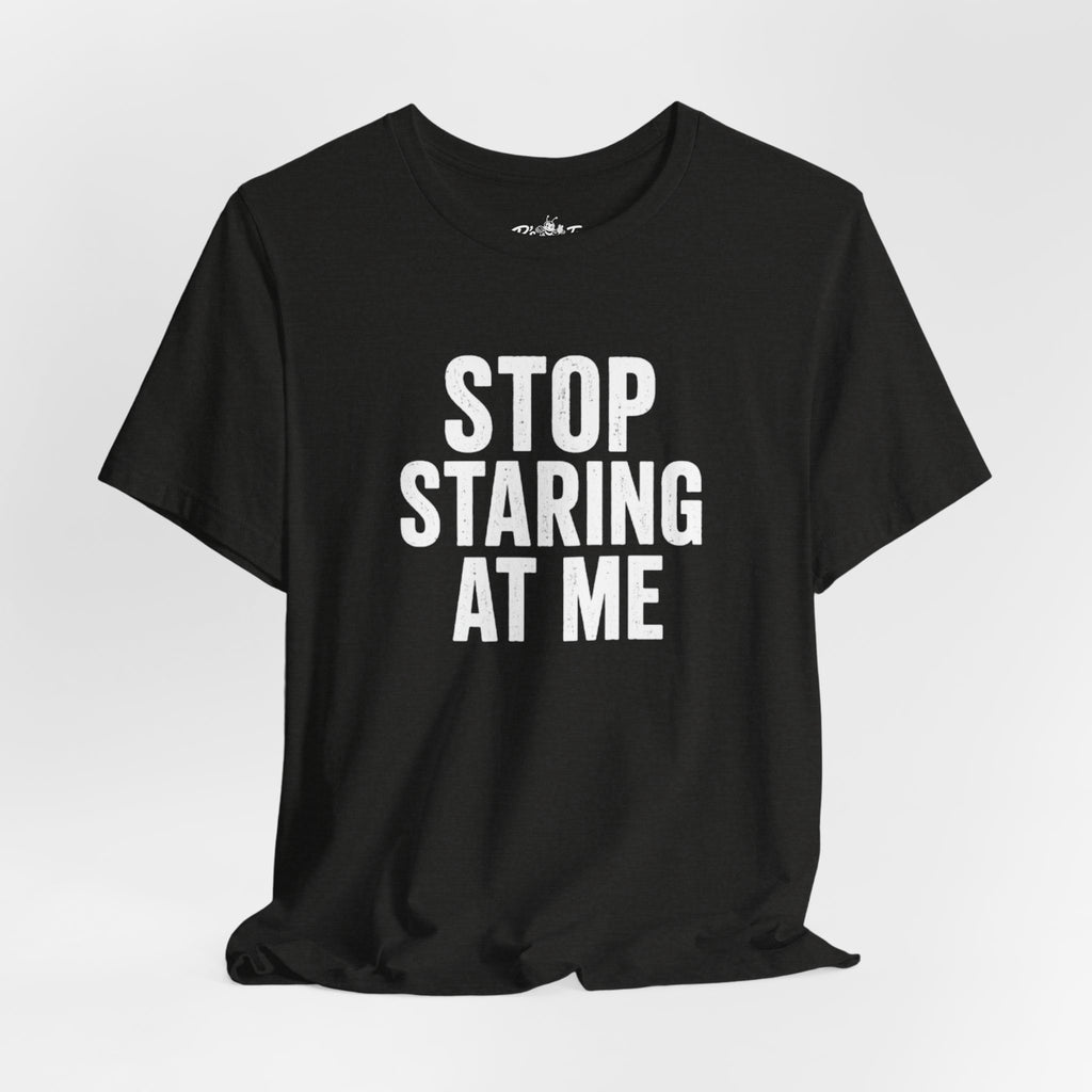 Paranoid | Stop Staring At Me I Stop Following Me Front & Back Graphic T-Shirt