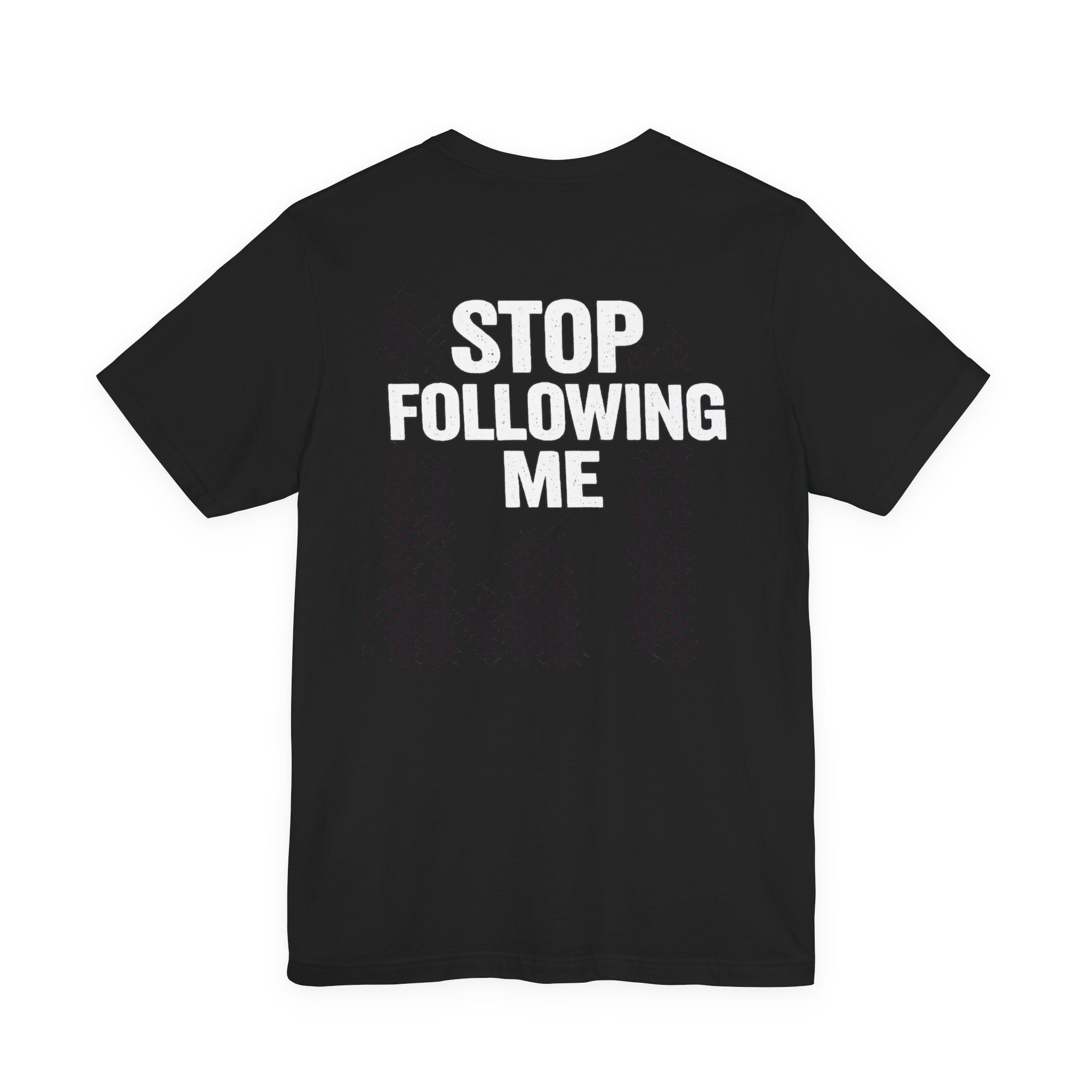 Paranoid | Stop Staring At Me I Stop Following Me Front & Back Graphic T-Shirt