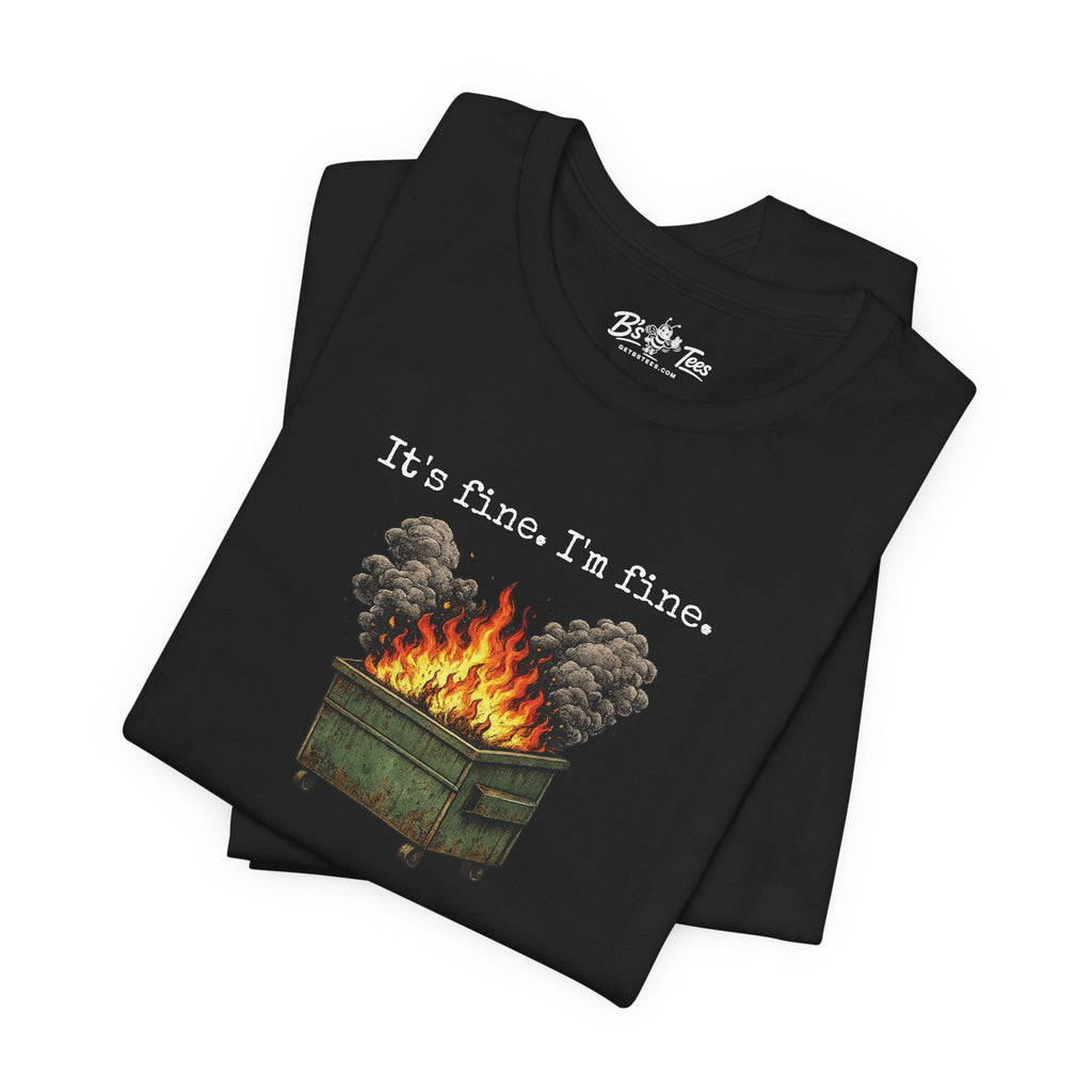 It’s Fine. I’m Fine. | Funny Dumpster Fire Graphic Premium T-Shirt