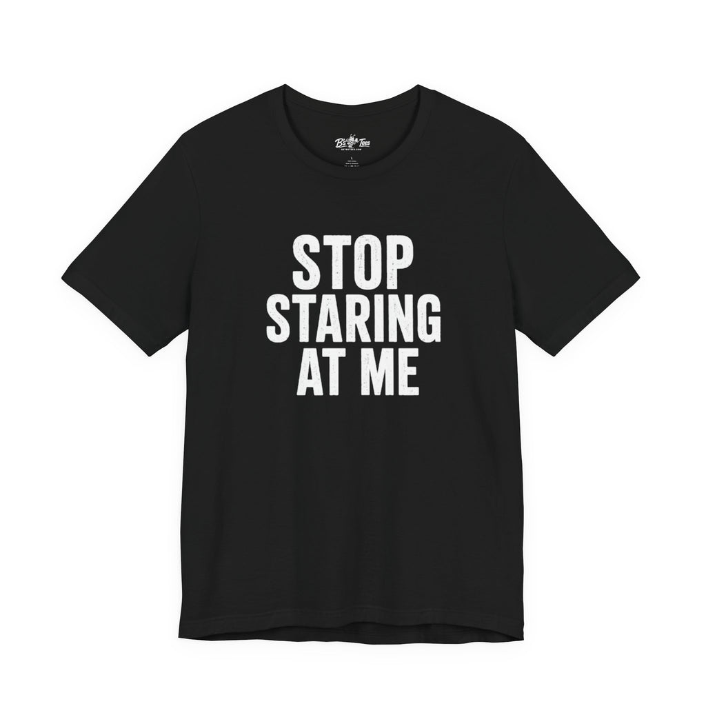 Paranoid | Stop Staring At Me I Stop Following Me Front & Back Graphic T-Shirt