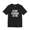 Paranoid | Stop Staring At Me I Stop Following Me Front & Back Graphic T-Shirt