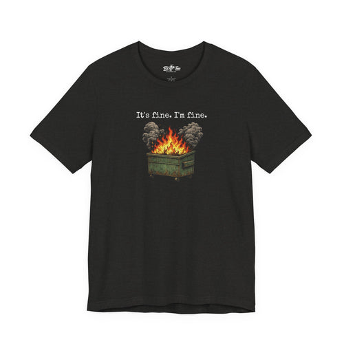 It’s Fine. I’m Fine. | Funny Dumpster Fire Graphic Premium T-Shirt