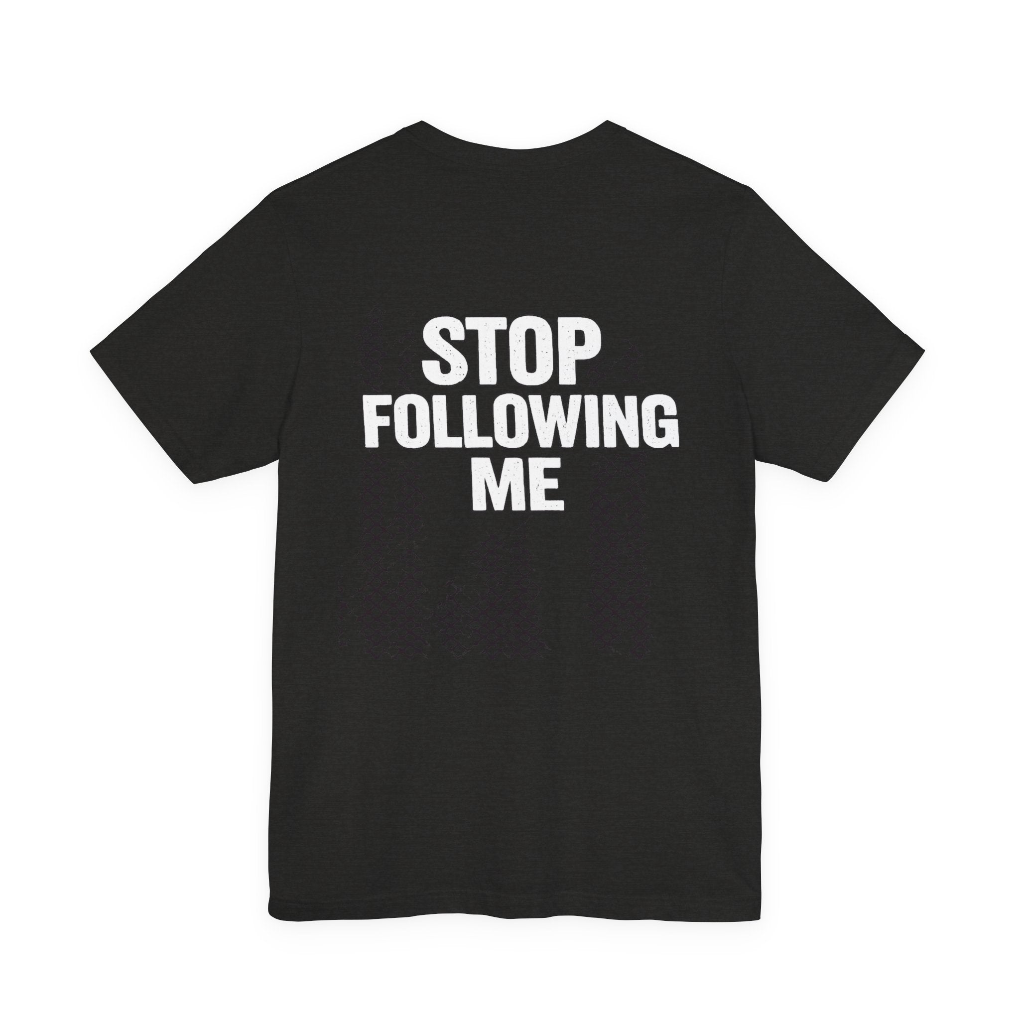Paranoid | Stop Staring At Me I Stop Following Me Front & Back Graphic T-Shirt