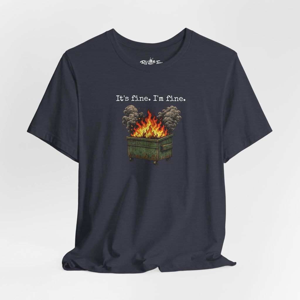 It’s Fine. I’m Fine. | Funny Dumpster Fire Graphic Premium T-Shirt