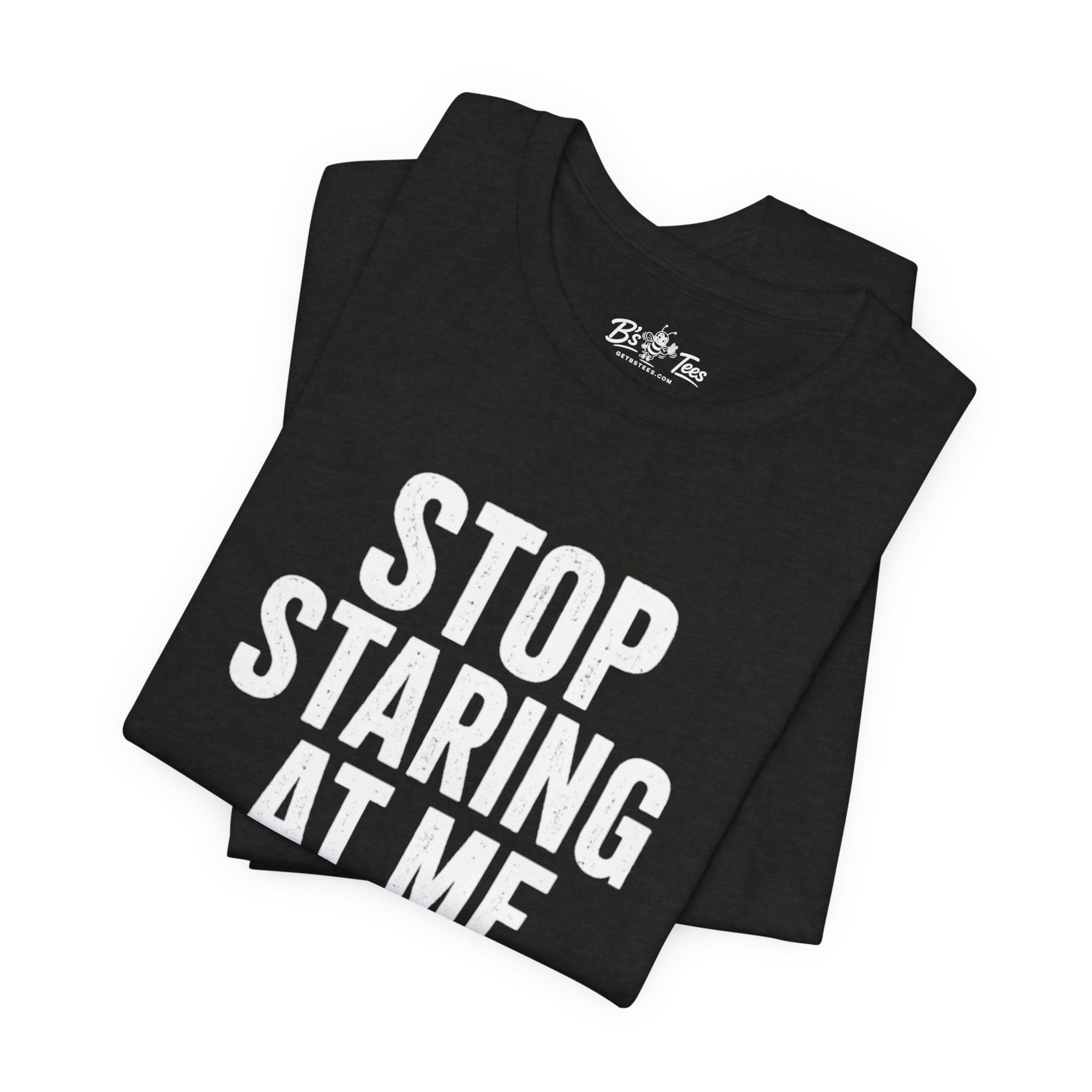 Paranoid | Stop Staring At Me I Stop Following Me Front & Back Graphic T-Shirt