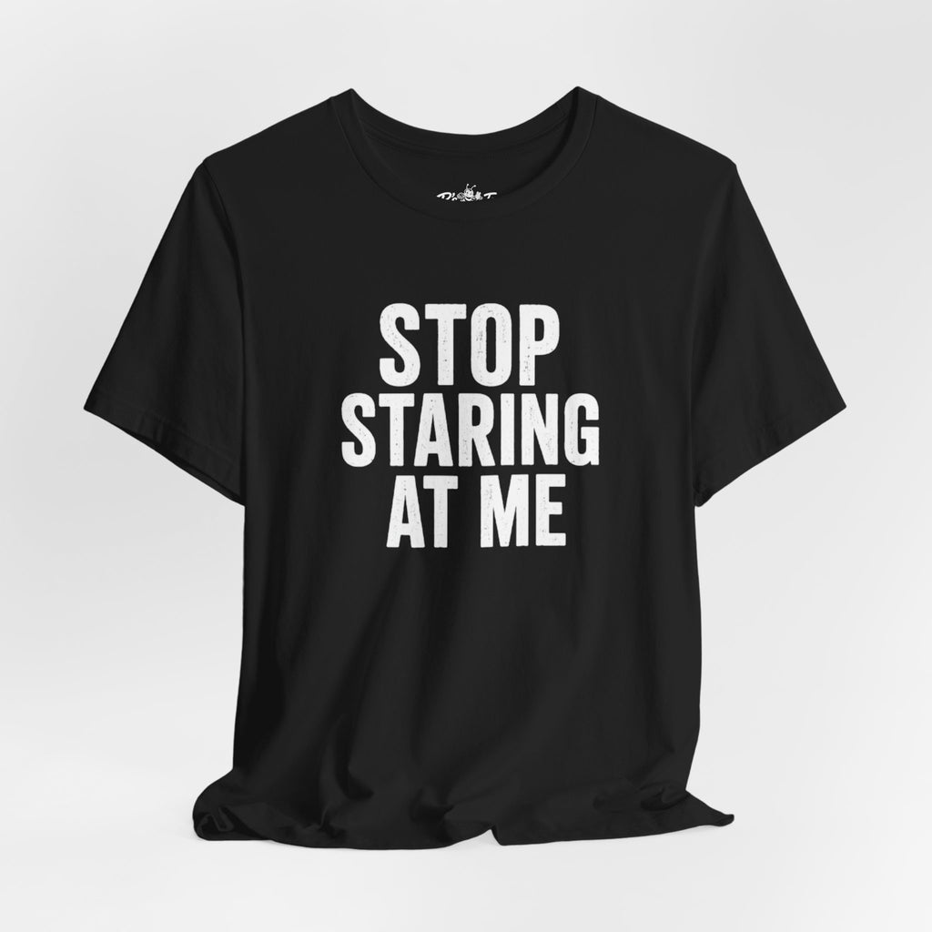 Paranoid | Stop Staring At Me I Stop Following Me Front & Back Graphic T-Shirt