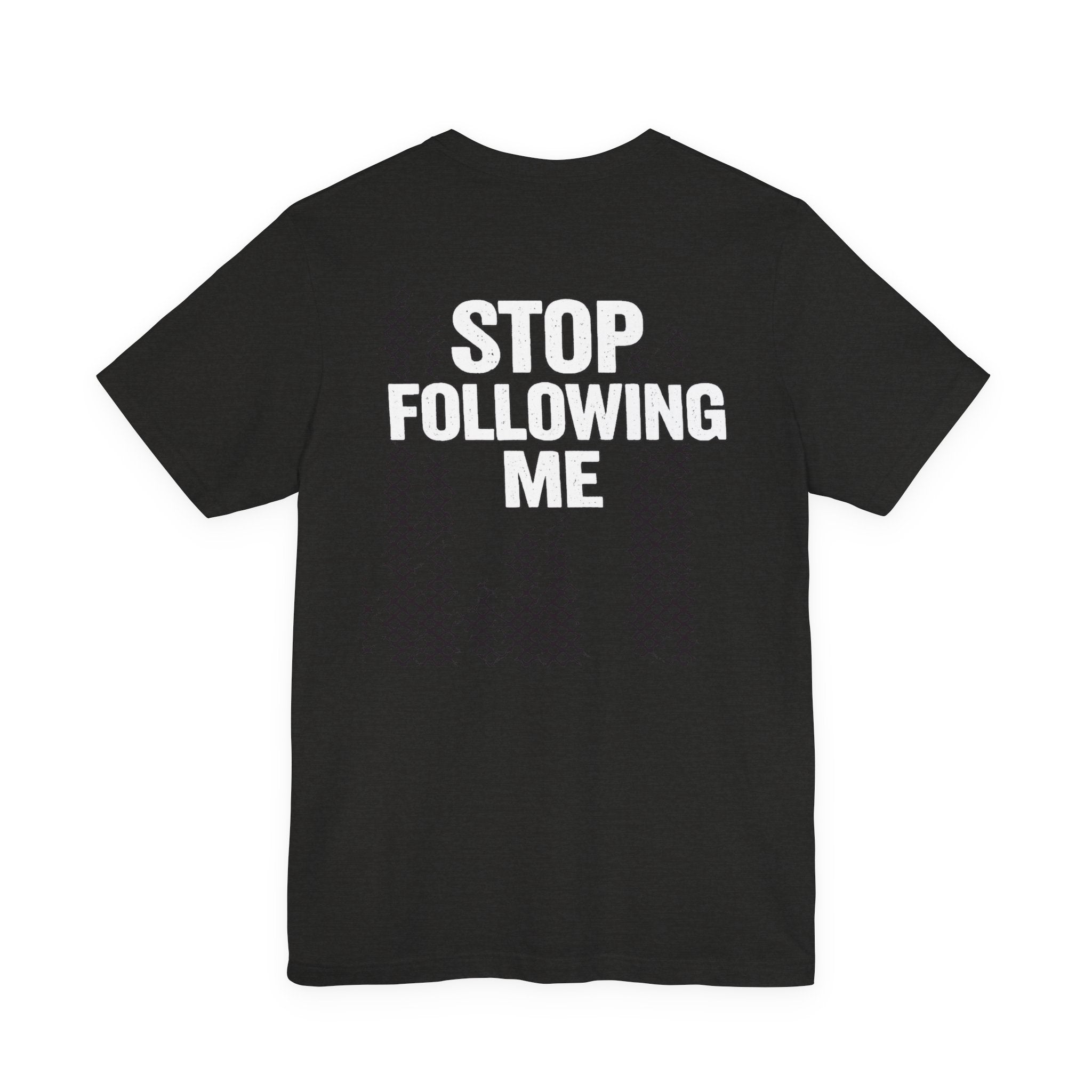 Paranoid | Stop Staring At Me I Stop Following Me Front & Back Graphic T-Shirt